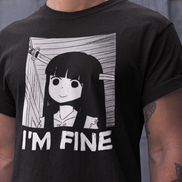 I'm Fine -  Unisex T-Shirt Japanese Anime Manga Otaku Waifu Horror Funny