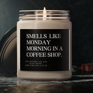 Funny Coffee Shop Candle - Hilarious Gift for Coffee Lovers, Unique Monday Morning Candle, Quirky Home Decor Gift