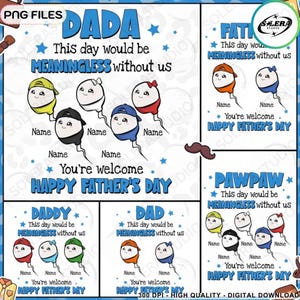 Lustiges Vatertagspng-Bundle, dieser Tag wäre ohne uns bedeutungslos Sie sind willkommen Png, Samen Vatertag, Geschenk für Papa, digitale Datei