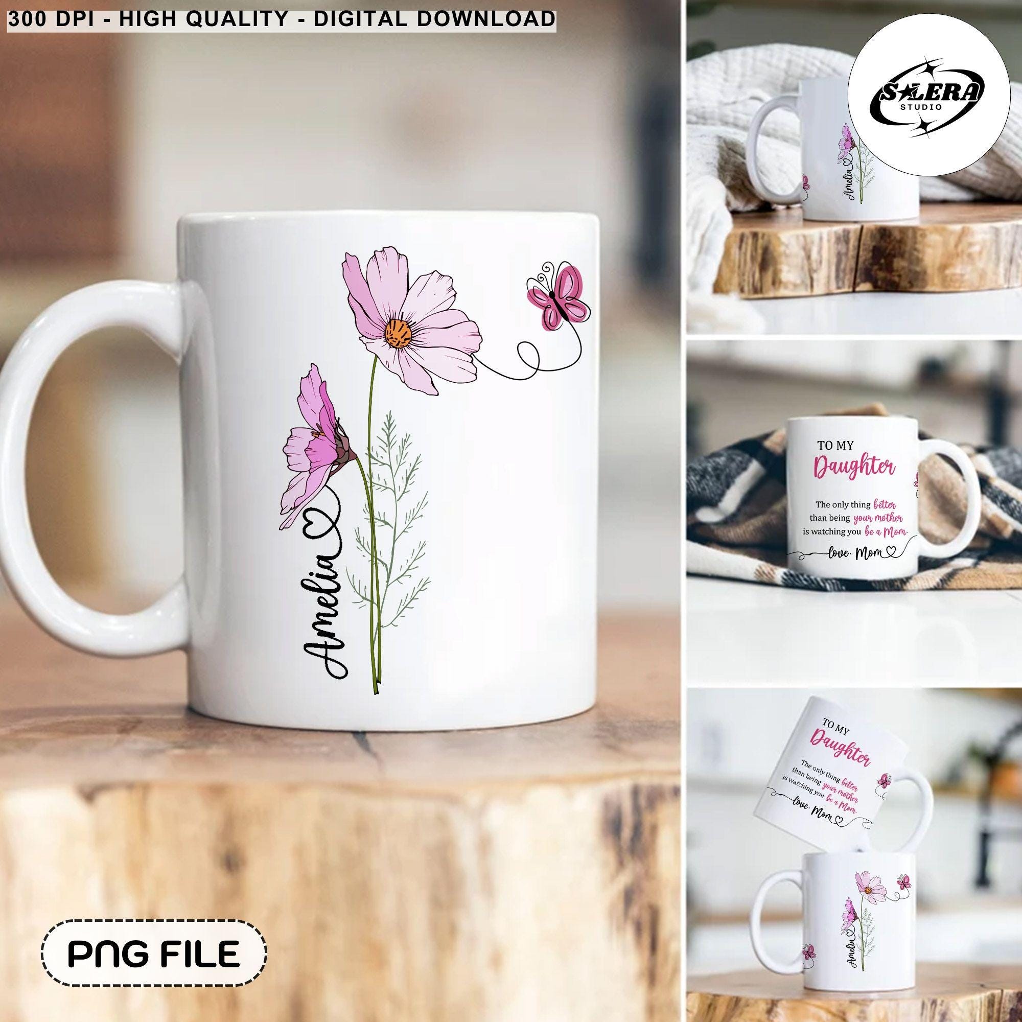 Custom Mother and Daughter Mug Wrap Png, To My Daughter Mug, The Only Thing Better Than Being Your Mother, Mother's Day Gift For Daughter