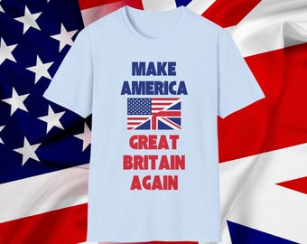 Make America Great Britain Again T-Shirt, UK Pride Tee, British American Patriot Shirt, Red White Blue Unisex Tee, Political Tee