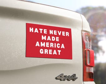 Hate never made America Great Car Magnet, Political Car Decal, Patriotic Bumper Sticker, Social Justice Magnet, Kindness Bumper Magnet