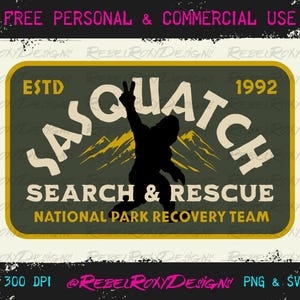 May include: A rectangular graphic with a green background and a yellow border. The text reads "SASQUATCH" above "SEARCH & RESCUE" and "NATIONAL PARK RECOVERY TEAM." A black silhouette of a Sasquatch is in the center, with the text "ESTD 1992."
