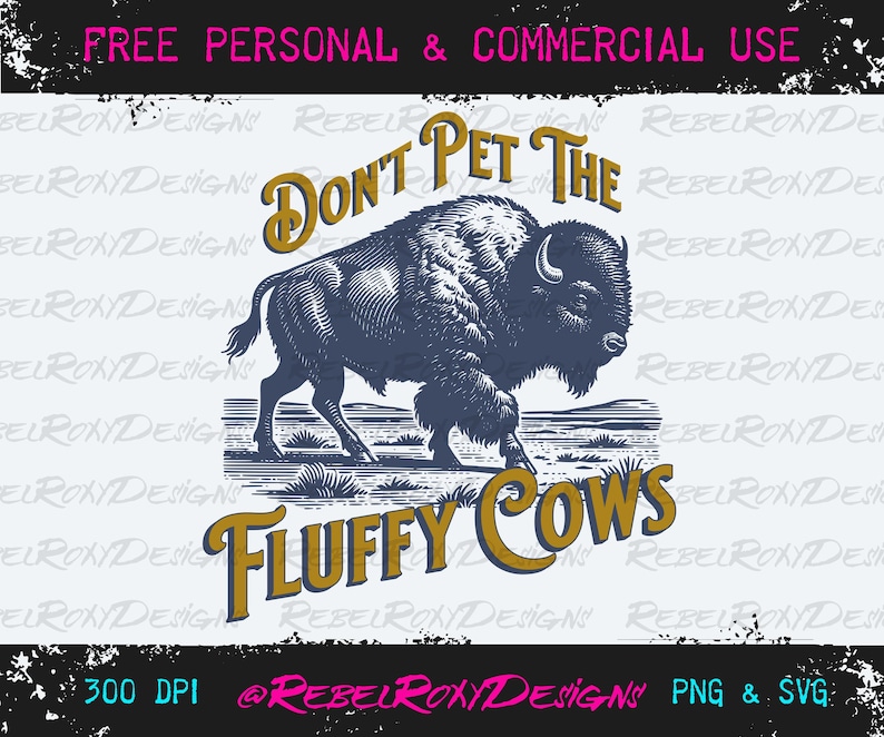 Don't Pet the Fluffy Cows Buffalo PNG SVG - Funny Bison Digital ...