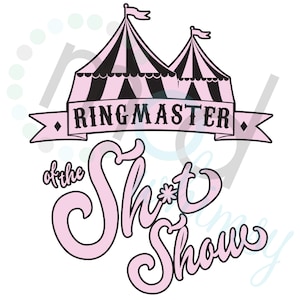 May include: A pink and black circus tent with the text "Ringmaster of the Sh*t Show" underneath.