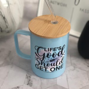 Life Is Good You Should Get One Blue Glass Mug with Bamboo Lid & Straw