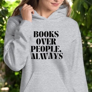 Books Over People Hoodie - Bookish Quote Pullover - Cosy Reader Gift - Book Lover Hoodie - Literary Apparel