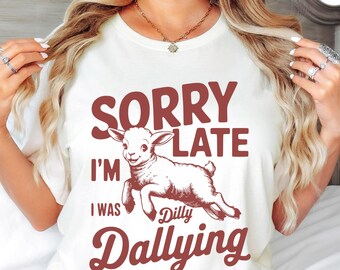 Sorry I'm Late I Was Dilly Dallying T-Shirt, Baby Lamb Sheep Shirt, Cute Sheep Shirt, Funny Animal Shirt, Funny Sheep T-Shirt