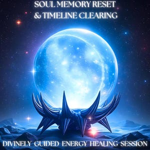 Soul Memory Reset & Timeline Clearing - Divinely Guided Energy Healing Session - Includes Report + Integration Advice