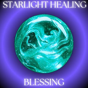 Starlight Healing Blessing -  Divinely Guided Energy Ritual for Soothing and Restoration