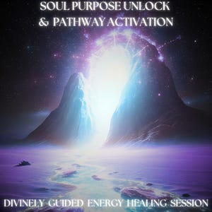 Soul Purpose Unlock & Pathway Activation  - Divinely Guided Energy Healing Session - Includes Report + Integration Advice