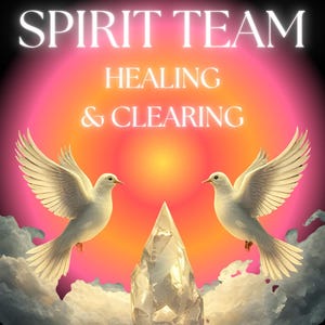 Spirit Team Healing & Clearing - Divinely Guided Energy Session - Includes channeled message + Integration Advice