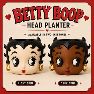 May include: Two Betty Boop head planters with black hair and gold hoop earrings. One planter has light skin and the other has dark skin. The text reads: BETTY BOOP HEAD PLANTER, AVAILABLE IN TWO SKIN TONES, LIGHT SKIN, and DARK SKIN.