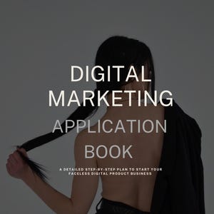 May include: A book cover with a woman's back turned, holding her hair. The cover text reads "Digital Marketing Application Book: A detailed step-by-step plan to start your faceless digital product business."