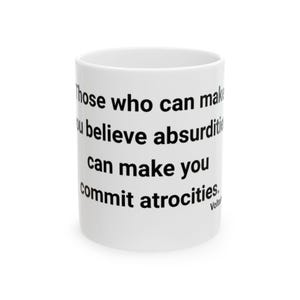 Historical quote that is true today, Inspirational Quote Ceramic Mug, Motivational Coffee Cup, Voltaire Quote Mug,
