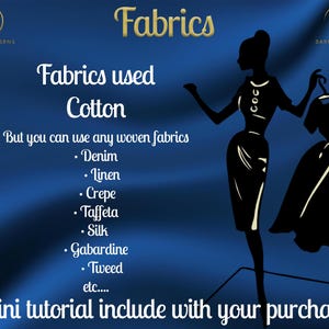 Pu&ograve; includere: Uno sfondo blu con il testo "Fabrics" in lettere dorate. Il testo "Fabrics used Cotton" &egrave; sotto il titolo. Viene fornito un elenco di tessuti: Denim, Lino, Cr&ecirc;pe, Tafett&agrave;, Seta, Gabardina, Tweed, ecc. Il testo "Mini tutorial include with your purchase" &egrave; nella parte inferiore dell'immagine.
