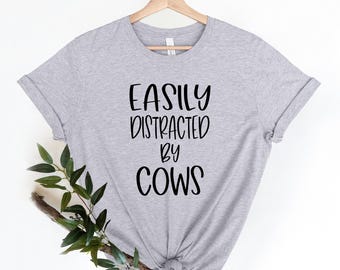 Easily Distracted by Cows Shirt, Farming Shirt, Funny Cow Tee, Cow Lover Shirt, Country Shirt, Dairy Farm, Cow Shirt, Farmer Shirt, Farm Tee