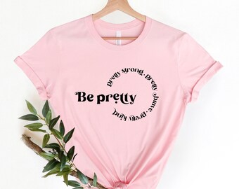 Sei ziemlich ziemlich stark, ziemlich mutig, hübsches Art-T-Shirt, sei nettes Shirt, Shirts für Frauen, sei hübsches Shirt, Geschenke für Mama, Mama-Shirt