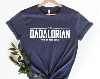 Dadalorian Shirt, Gift for Men,  Daddy Shirt, New Dad shirt, Fatherhood, Father, Dad Shirt, Star Wars, Star Wars Shirt for Dad, Gift for Him