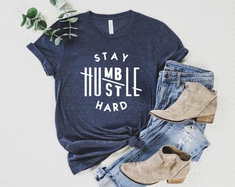 Stay Humble Hustle Hard Shirt,Businesswomen Shirt, Inspirational Shirt, Motivational Shirt, Hustle Hard TShirt,Workout Shirt,Girl Boss Shirt