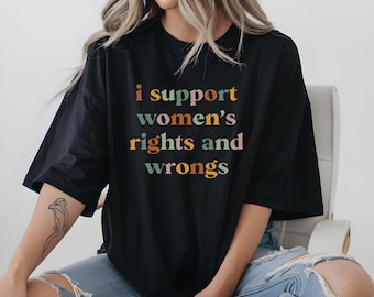 I Support Women’s Rights and Wrongs PNG, Feminist Funny Quote, Women Empowerment Design
