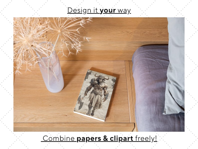 May include: A notebook with a minotaur illustration rests on a wooden nightstand, next to a vase with dried flowers. The text "Design it your way" and "Combine papers & clipart freely!" are visible.