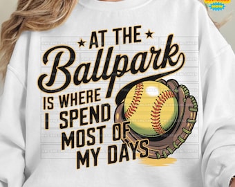 Retro Softball Game Day Mom Png Softball At The Ballpark Is Where I Spend Most of My Days PNG, Softball Baseball Sublimation, Softball Shirt