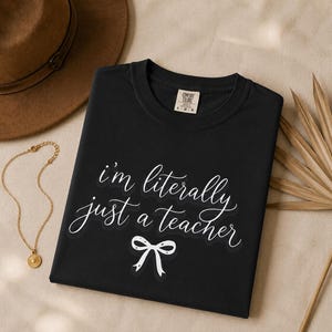 I'm Literally Just a Teacher Shirt Comfort Colors Teacher Gift Funny Teacher Tee Coquette Bow