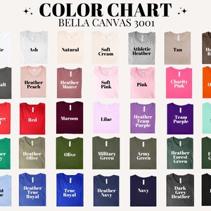 May include: Color chart for Bella Canvas 3001 t-shirts, showing a variety of colors including white, ash, natural, soft cream, athletic heather, tan, heather brown, asphalt, heather peach, heather mauve, soft pink, pink, charity pink, orange, heather red, red, maroon, lilac, heather team purple, team purple, mint, heather kelly, heather olive, olive, military green, army green, heather forest green, forest green, light blue, heather true royal, true royal, heather navy, navy, dark grey heather, and black.