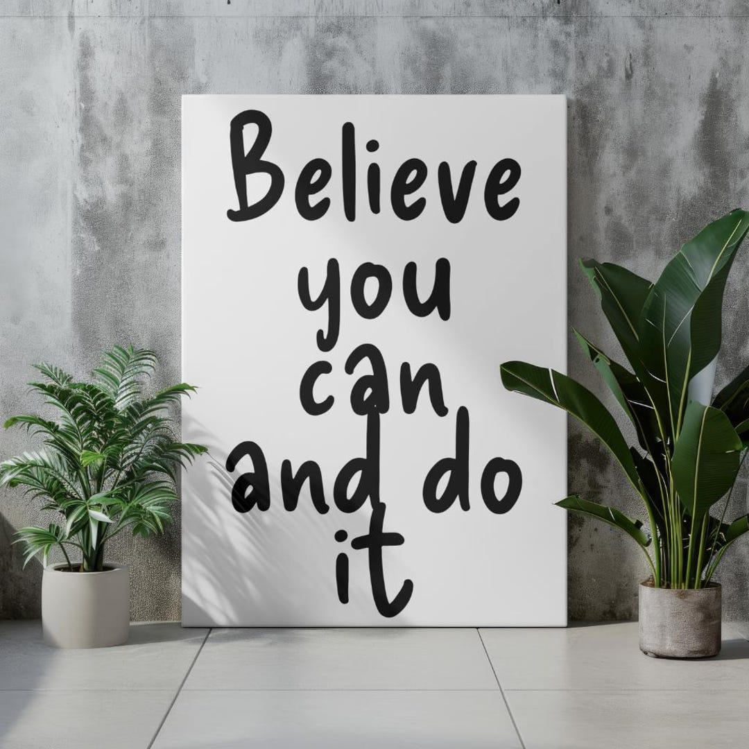 Believe You Can and Do It Motivational Quote Wall Art Printable ...