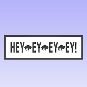 Rechnungen SVG-Datei - 'Hey Ey Ey Ey' Buffalo Football Schild Design für Vinyl Plotter, CNC und Laser-Projekte. Machen Sie ein individuelles Schild oder T-Shirt