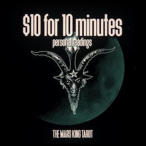 May include: Black background with white text that reads "$10 for 10 minutes personal readings". A goat-like figure with a star on its forehead is centered below the text, with a crescent moon behind it. The text "THE MARS KING TAROT" is at the bottom.