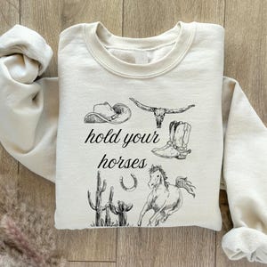 Hold Your Horses Sweatshirt Western Cowboy Sweatshirt Horse Lover Gift Western Shirt Rodeo Crewneck Sweatshirt Cowboy Western Style Gift