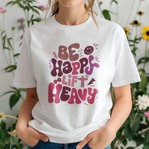 Be Happy Lift Heavy Shirt, Funny Gifts For Gym Lovers, Workout T-Shirt, Funny Weightlifting Shirt, Gym Shirt, Muscle Mommy Shirt, Gym Gifts