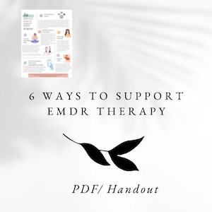 May include: A white PDF handout with the title "6 Ways to Support EMDR Therapy." The handout includes a graphic of a leaf and the text "PDF/Handout." The top left corner has a small image with illustrations and text.
