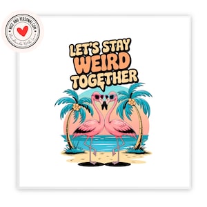 Laten we samen de flamingokaart raar blijven | Valentijnsdagkaart voor hem, haar, man, vrouw, vriend, vriendin, partner, bestie, verloofde