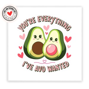 Tutto ciò che ho sempre desiderato: biglietto di auguri con avocado / biglietto di auguri per San Valentino per lui, lei, marito, moglie, fidanzato, fidanzata, partner, migliore amico, promesso sposo