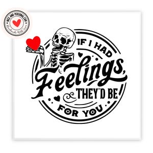 Als ik gevoelens had, zouden ze voor jou zijn Skelet | Valentijnsdagkaart voor hem, haar, man, vrouw, vriend, vriendin, partner, bestie