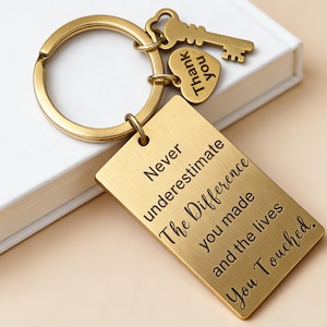 Thank you gift, keychain gift,"Never underestimate the difference you made and the lives you touched", Gift for women/ friend