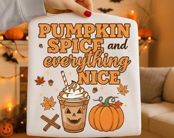 Pumpkin Spice and Everything Nice PNG, Fall Coffee Cup Clipart, Cozy Autumn Latte PNG, Pumpkin Jack O’Lantern Coffee Sublimation Shirt