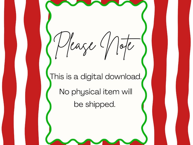 May include: A white rectangular sign with a green scalloped border and red and white striped background. The sign reads "Please Note" in cursive, followed by text stating it is a digital download and no physical item will be shipped.
