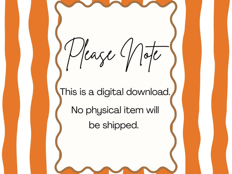 May include: A digital download notice with the words "Please Note" in cursive script. The text states that it is a digital product, and no physical item will be sent. The background has orange and white vertical stripes.