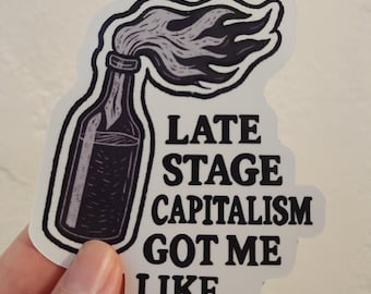 Cóctel Molotov - El capitalismo en su etapa tardía me tiene como... Pegatina