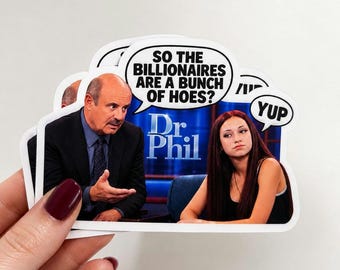 ¿Los multimillonarios son un montón de putas? Sticker Catch Me Outside Dr Phil