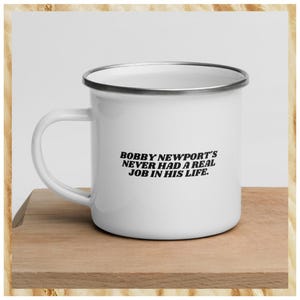 Parks and Recreation Inspired Enamel Mug, Bobby Newport Has Never Had A Real Job In His Life, Minimalist Political Americana Drinkware