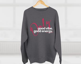 Positive Vibes Unisex Crewneck Sweatshirt, Good Energy Motivation Apparel, Affirmation Jumper, Greatness Pullover, Inspirational Sweatshirt