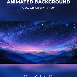 May include: An animated background digital file featuring a starry night sky over a mountain range. The text reads ANIMATED BACKGROUND MP4 4K VIDEO + JPG and Starry Night Sky. The scene displays blue and purple hues with silhouettes of trees.