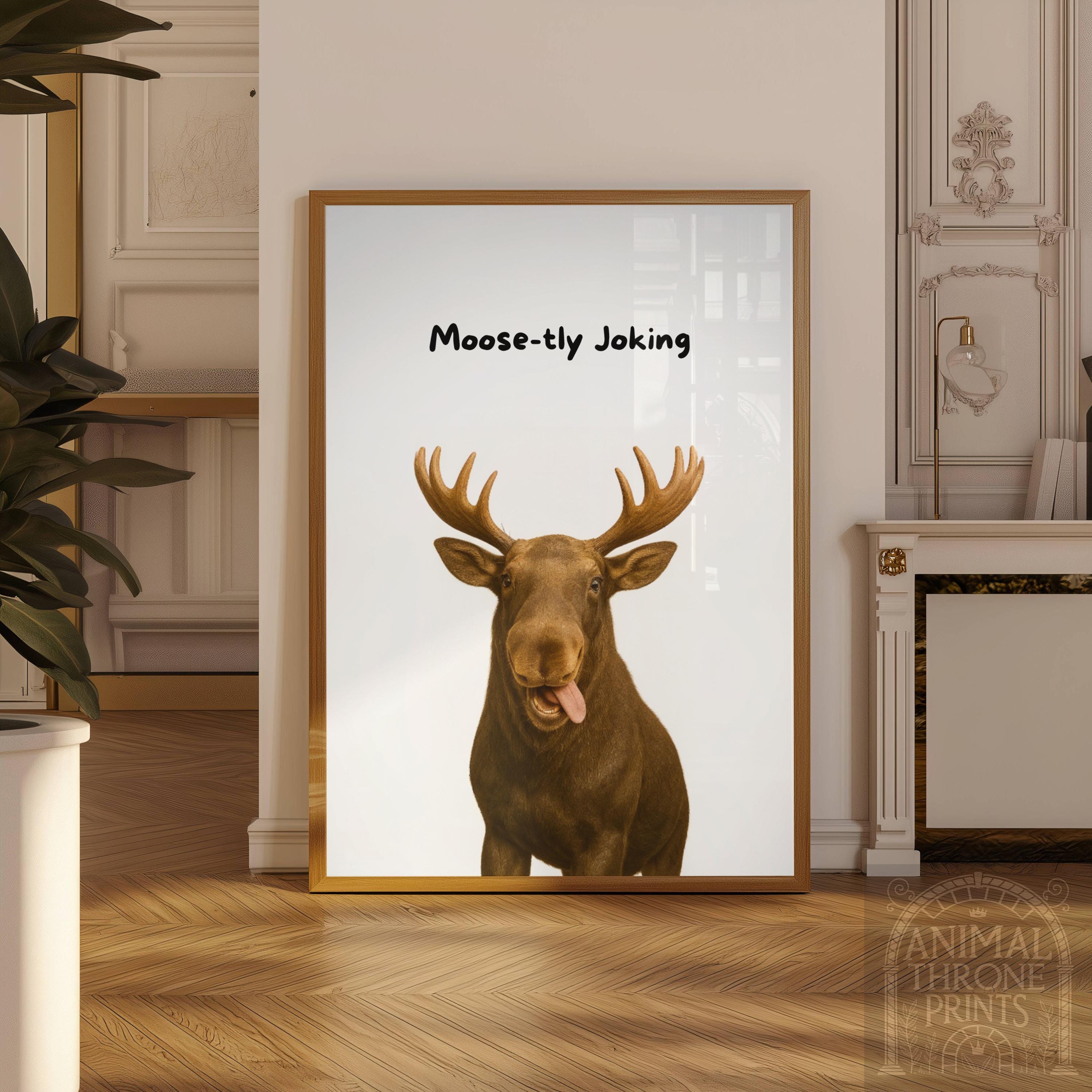 Funny Moose Wall Art – Rustic Animal Decor, Woodland Animal Humor