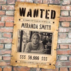 May include: A vintage-style "WANTED" poster with the name "MIRANDA SMITH" and a black and white photo. The poster includes text that reads "FOR THROWING A PARTY BECAUSE SHE'S THE BIRTHDAY GIRL" and "SHE DESERVES A CELEBRATION, SO DON'T LET HER ESCAPE."
