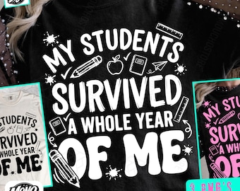My Students Survived Me PNG, Funny Teacher Quote Design, End of School Year PNG, Teacher Humor Typography, Classroom Sublimation Gift